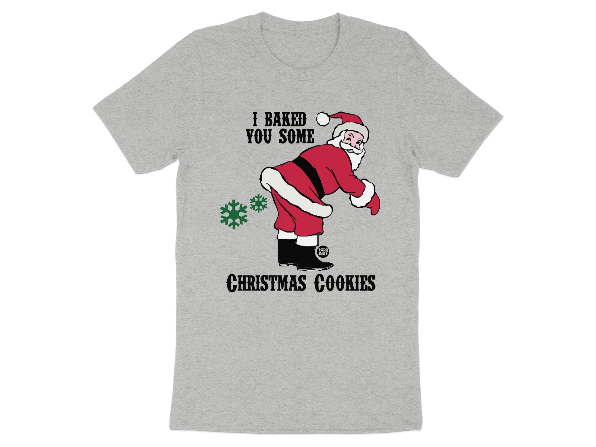 I Baked You Some Christmas Cookies T-shirt product