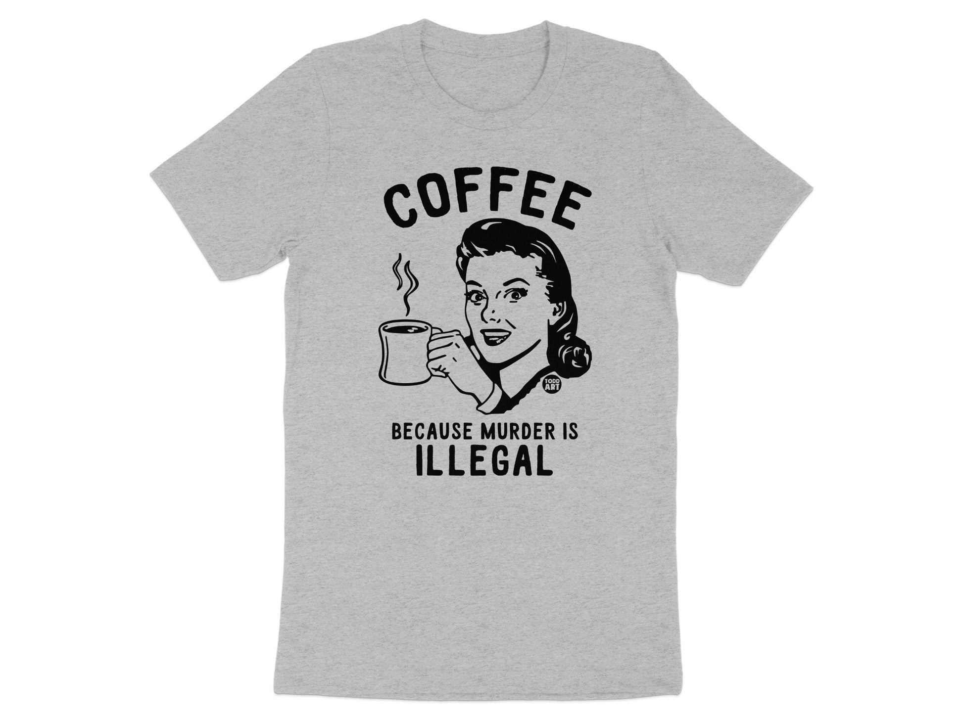 Coffee Because Murder Is Illegal Graphic T-Shirt product