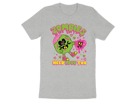 Zombies Need Love Too Graphic T-shirt