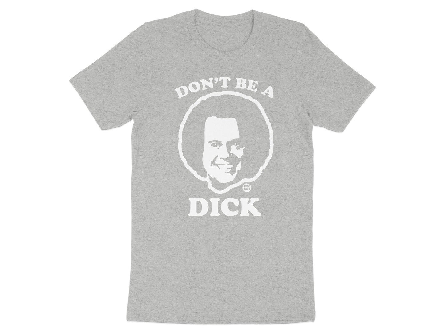 Don't Be A Dick Graphic Tee Funny T-Shirt for Men