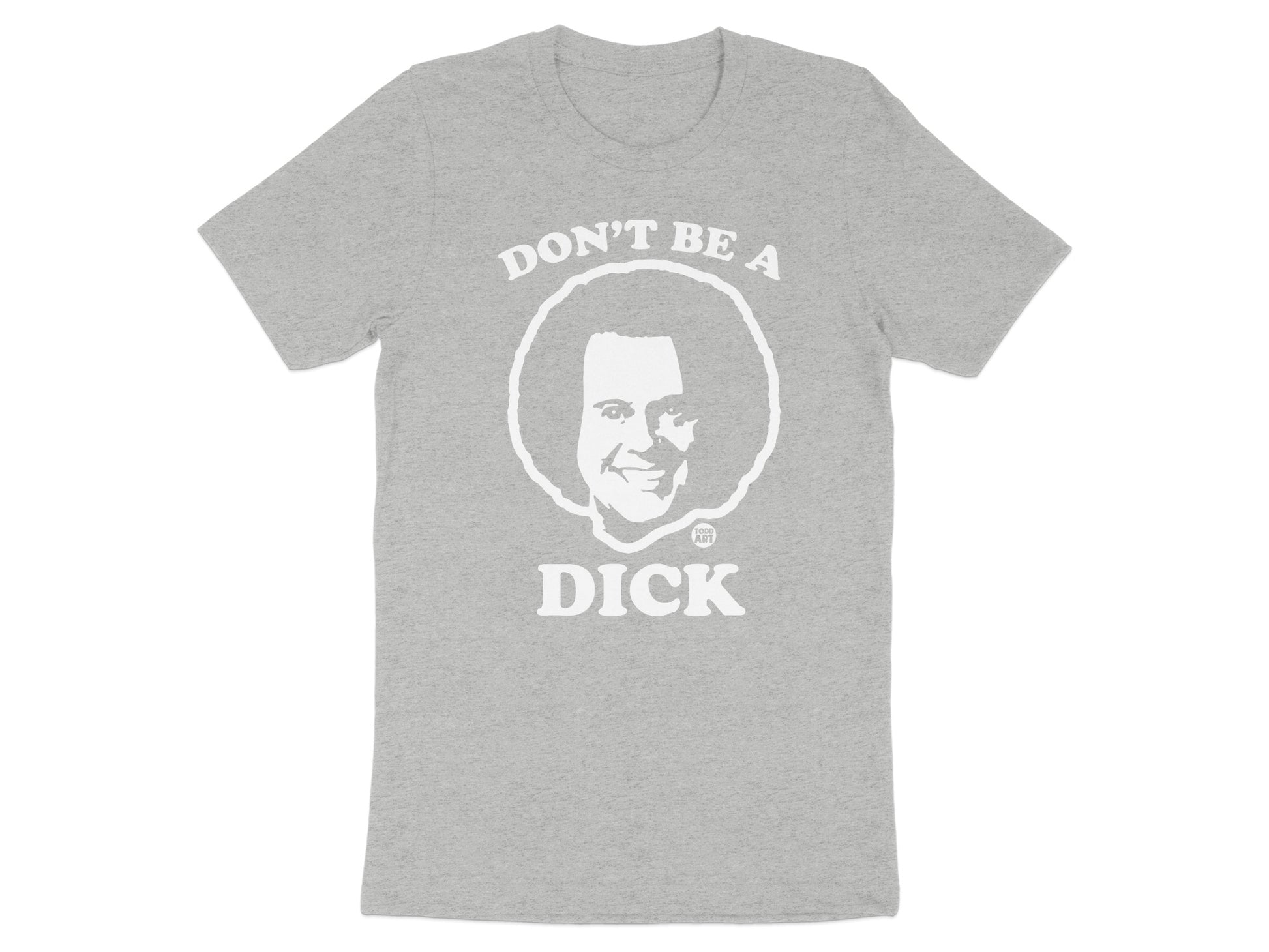 Don't Be A Dick Graphic Tee Funny T-Shirt for Men