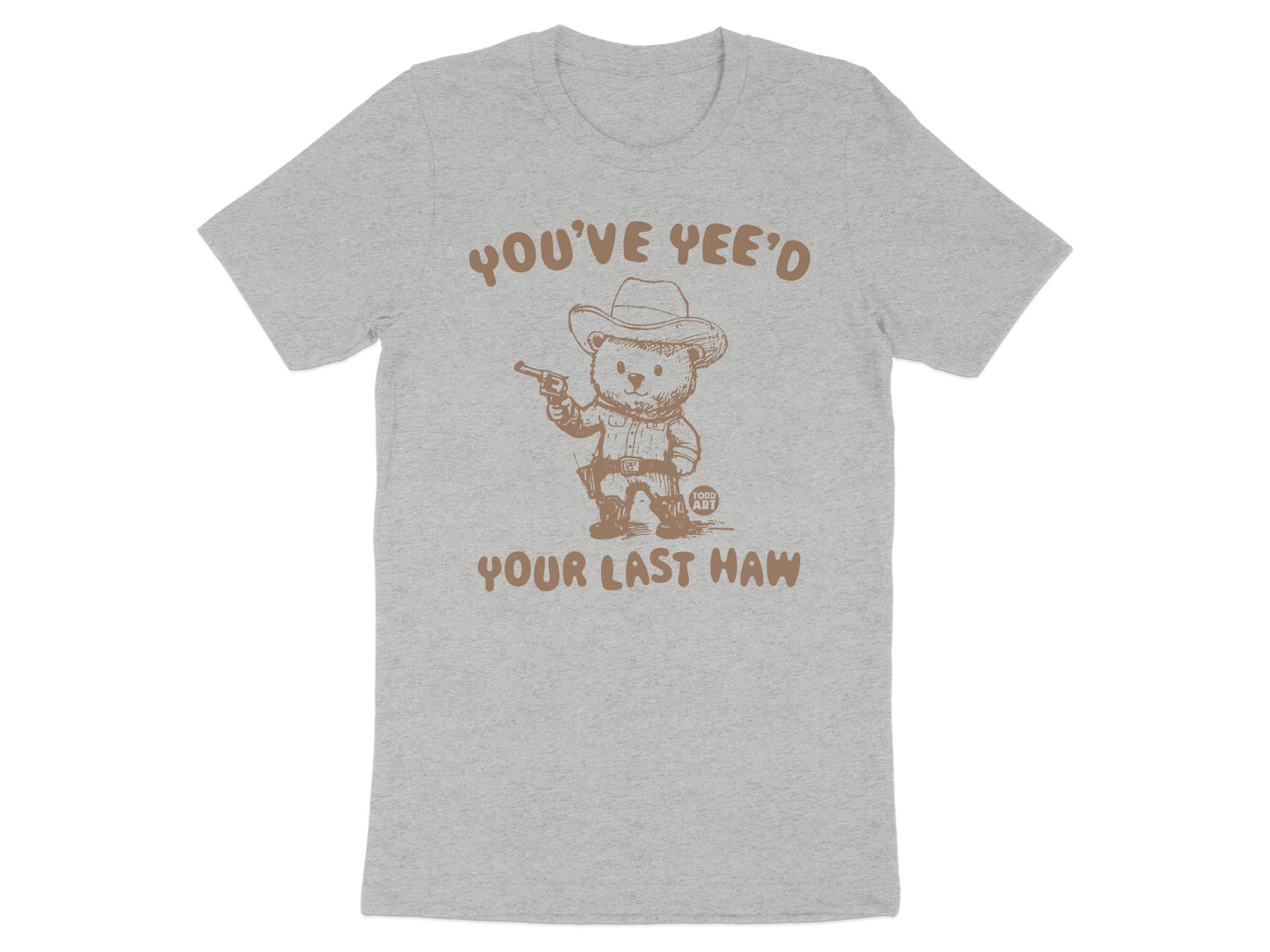 You've Yee'd Your Last Haw Cowboy Bear T-shirt