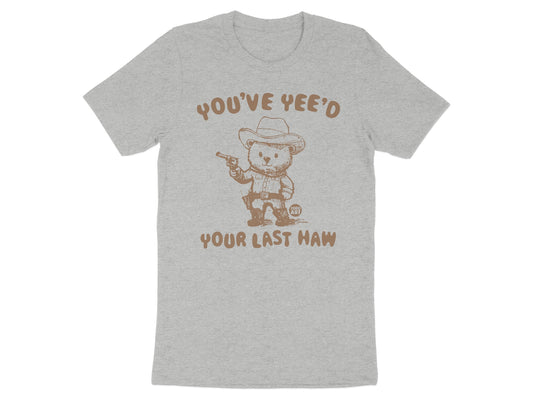 You've Yee'd Your Last Haw Cowboy Bear T-shirt