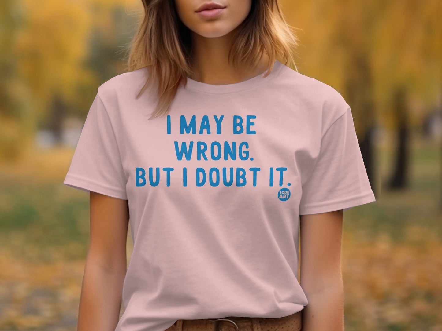 I May Be Wrong But I Doubt It Graphic T Shirt product