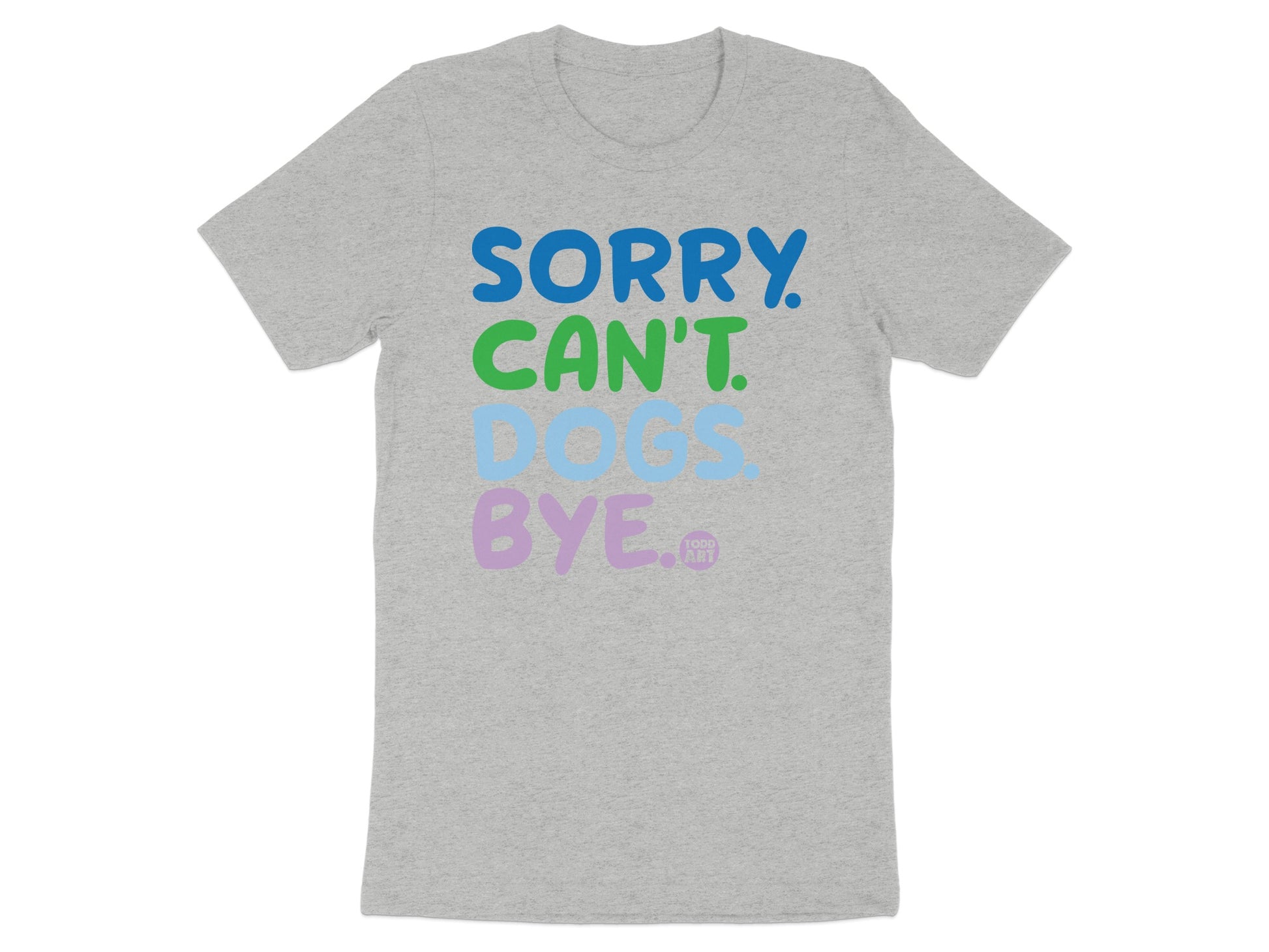 Sorry Can't Dogs Bye Graphic T-Shirt product