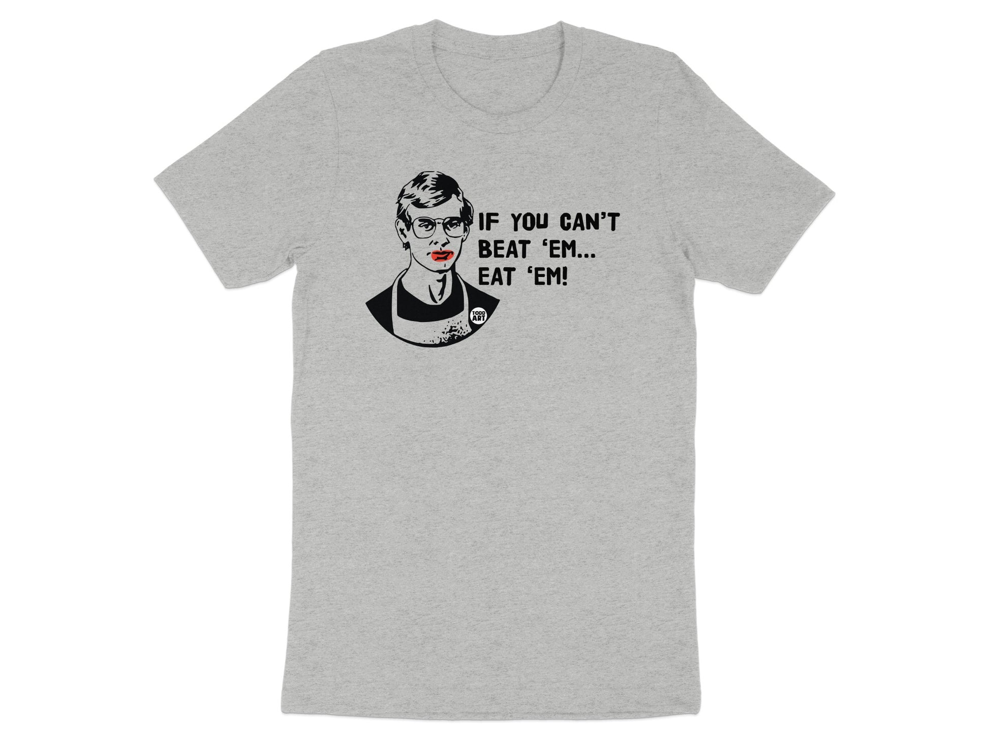 If You Can't Beat 'Em Eat 'Em Graphic T-Shirt