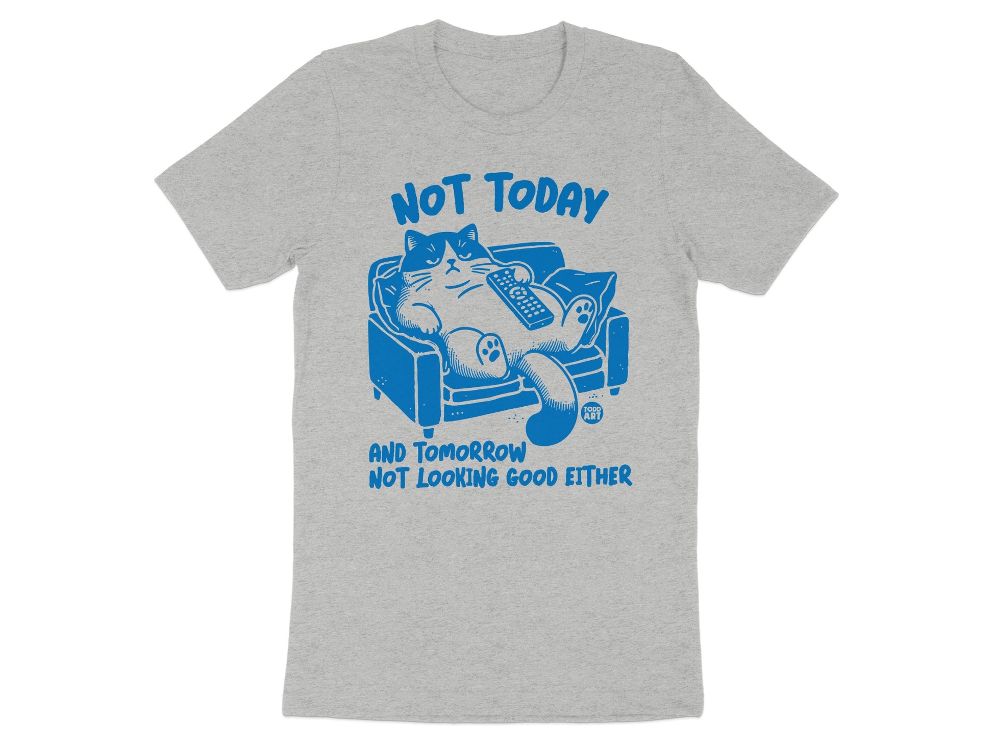 Not Today And Tomorrow Not Looking Good Either product type