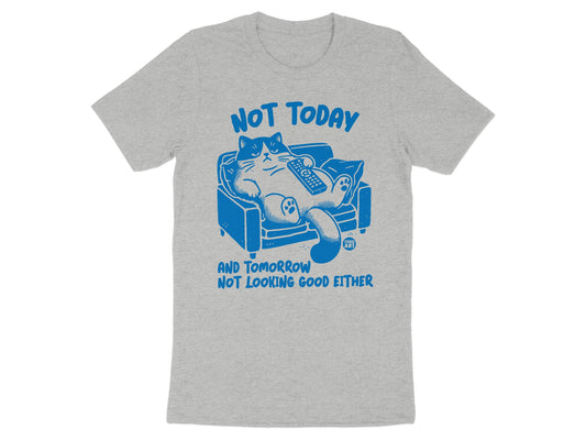 Not Today And Tomorrow Not Looking Good Either product type