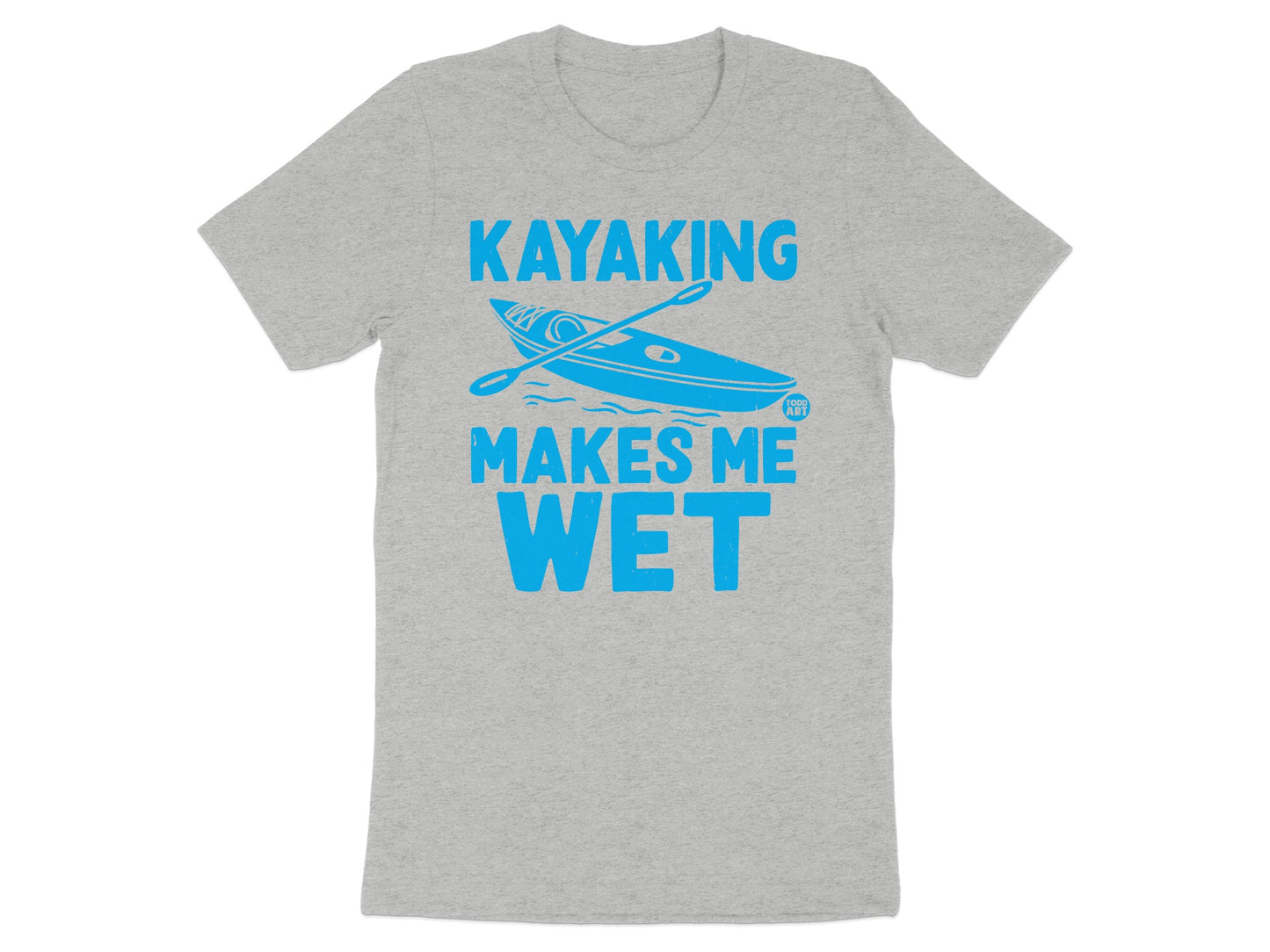 Kayaking Makes Me Wet T-shirt casual wear