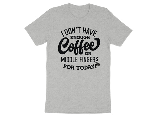 I Don't Have Enough Coffee Or Middle Fingers T-Shirt product