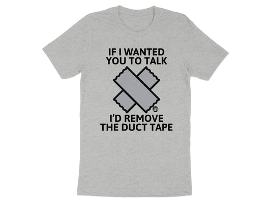 If I Wanted You To Talk Remove Duct Tape T-Shirt product