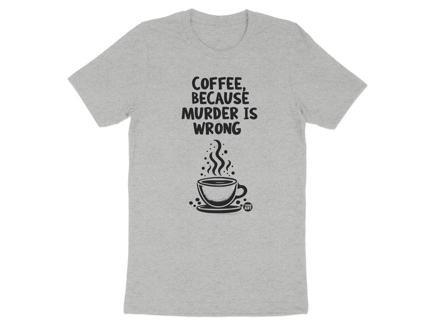 Coffee Because Murder Is Wrong Graphic T-Shirt product