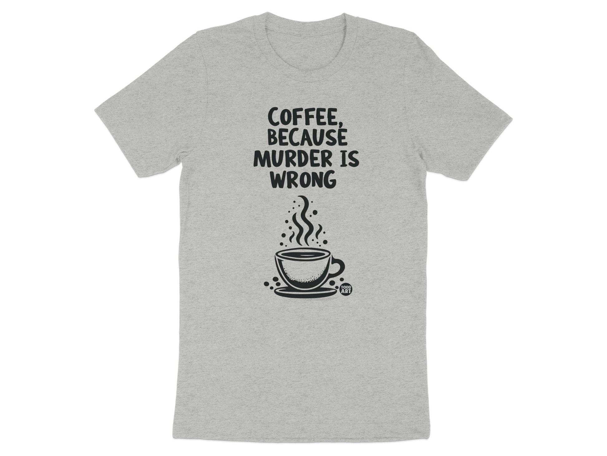 Coffee Because Murder Is Wrong Graphic T-Shirt product