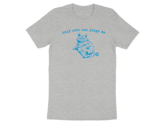 Only Cats Can Judge Me Todd Art Graphic T-Shirts