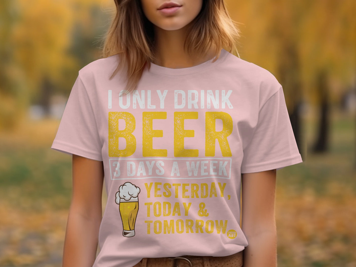 I Only Drink Beer 3 Days a Week T-shirt Product