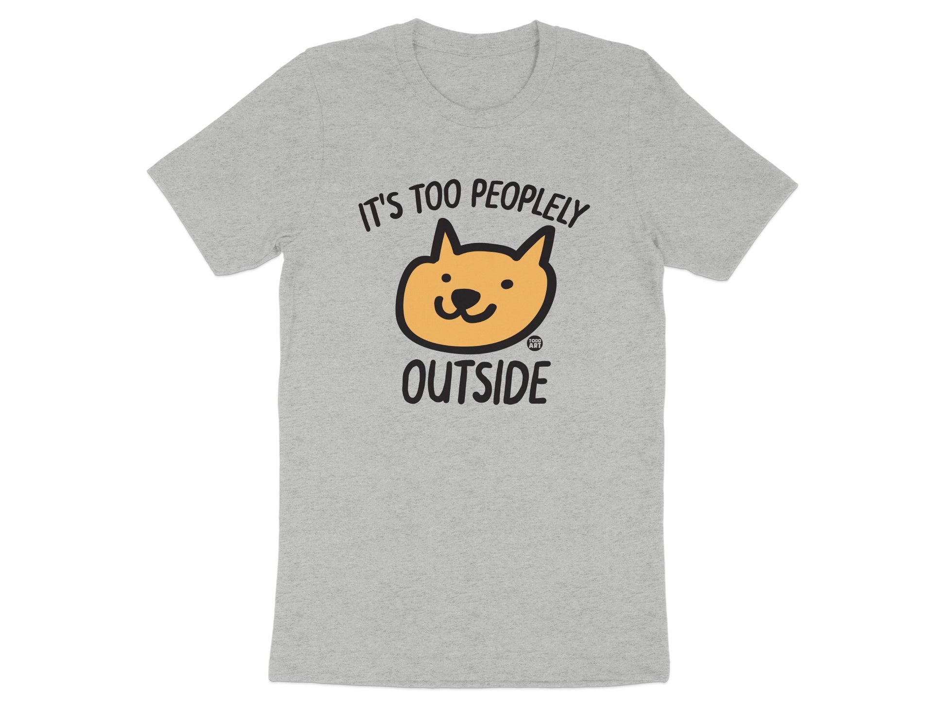 It's Too Peopley Outside Graphic T-Shirt product type