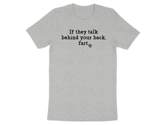 If they talk behind your back fart t-shirt product