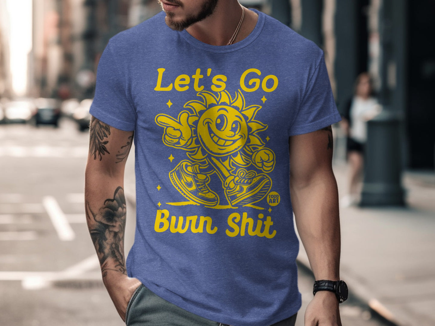 Let's Go Burn Shit Lighthearted Graphic Tee