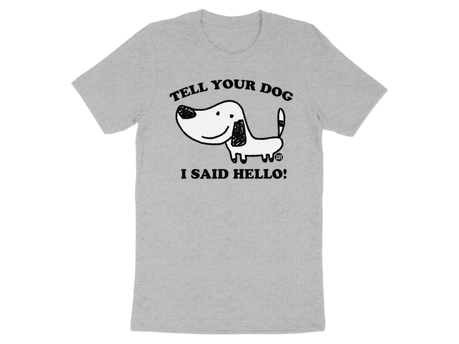 Tell Your Dog I Said Hello Graphic T-Shirt product
