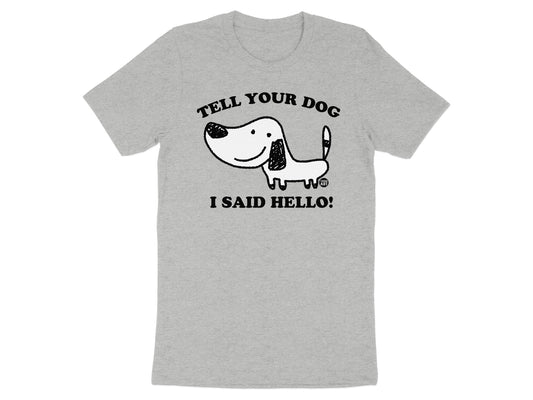 Tell Your Dog I Said Hello Graphic T-Shirt product