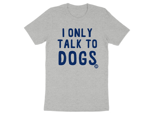I Only Talk to Dogs Text Graphic T-shirt product