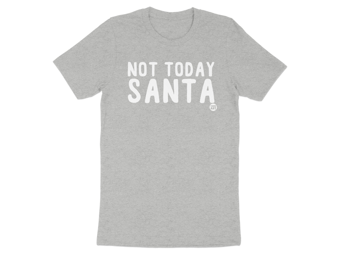 Not Today Santa printed text graphic T-shirt product