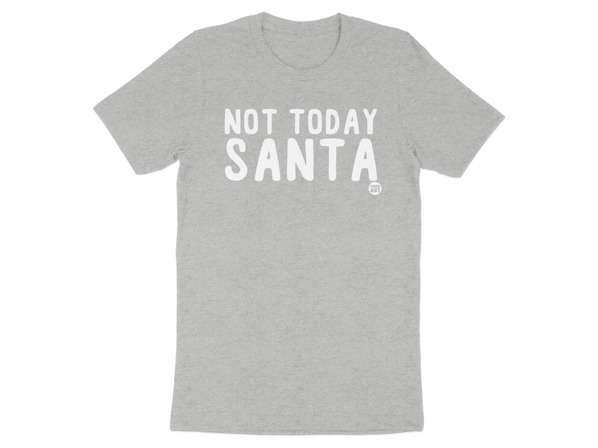 Not Today Santa printed text graphic T-shirt product