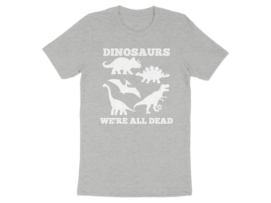Dinosaurs We're All Dead Graphic Printed T-Shirt Product