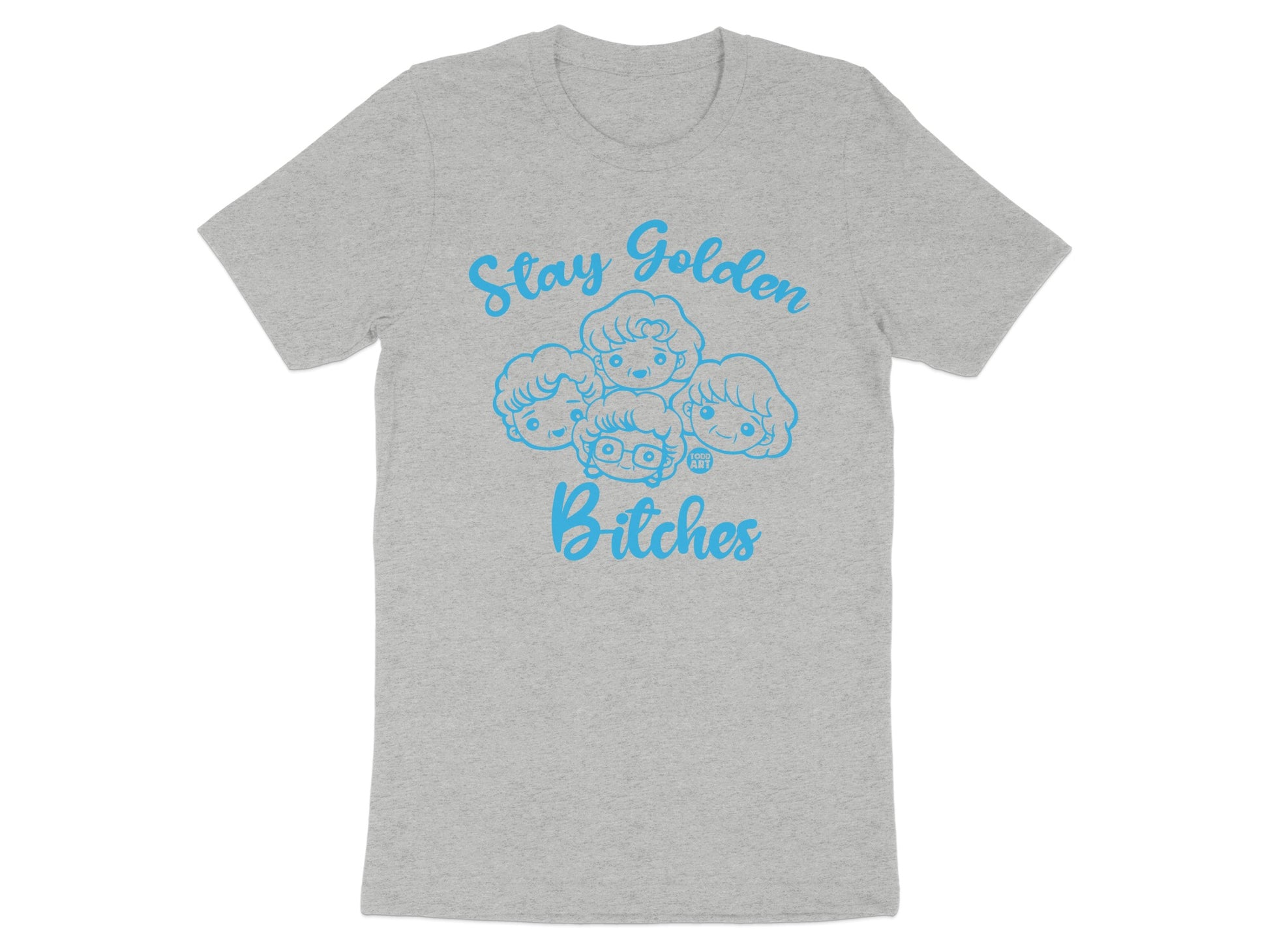 Stay Golden Bitches Graphic Tee Shirt