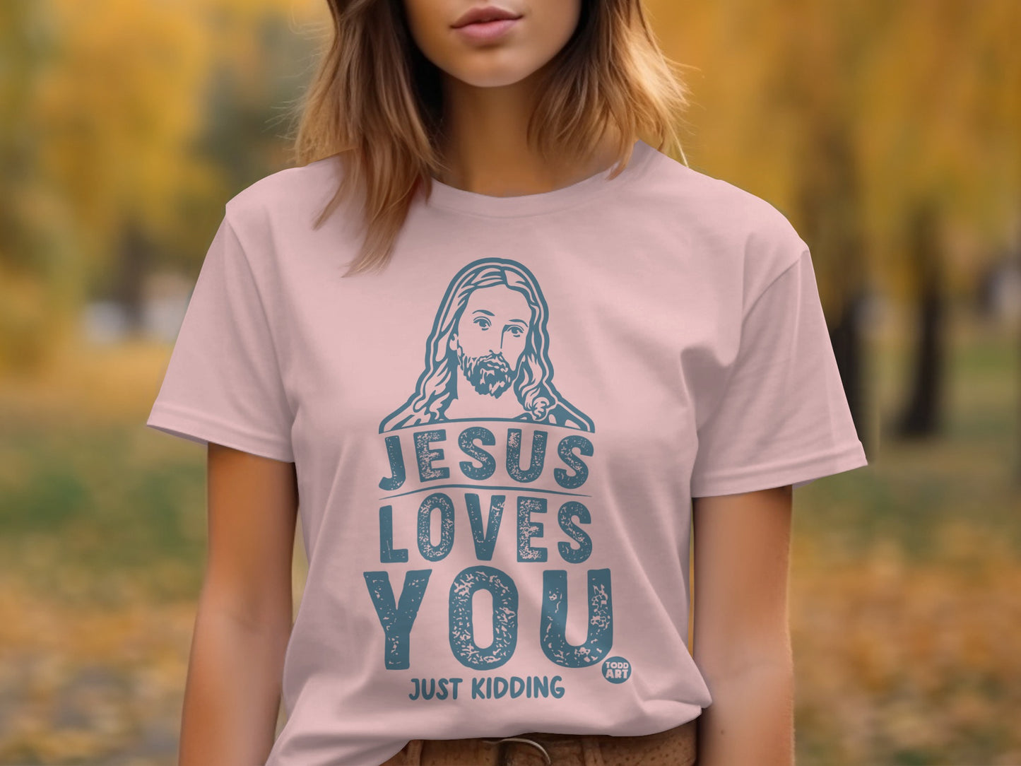 Jesus Loves You Just Kidding Graphic T-Shirt product
