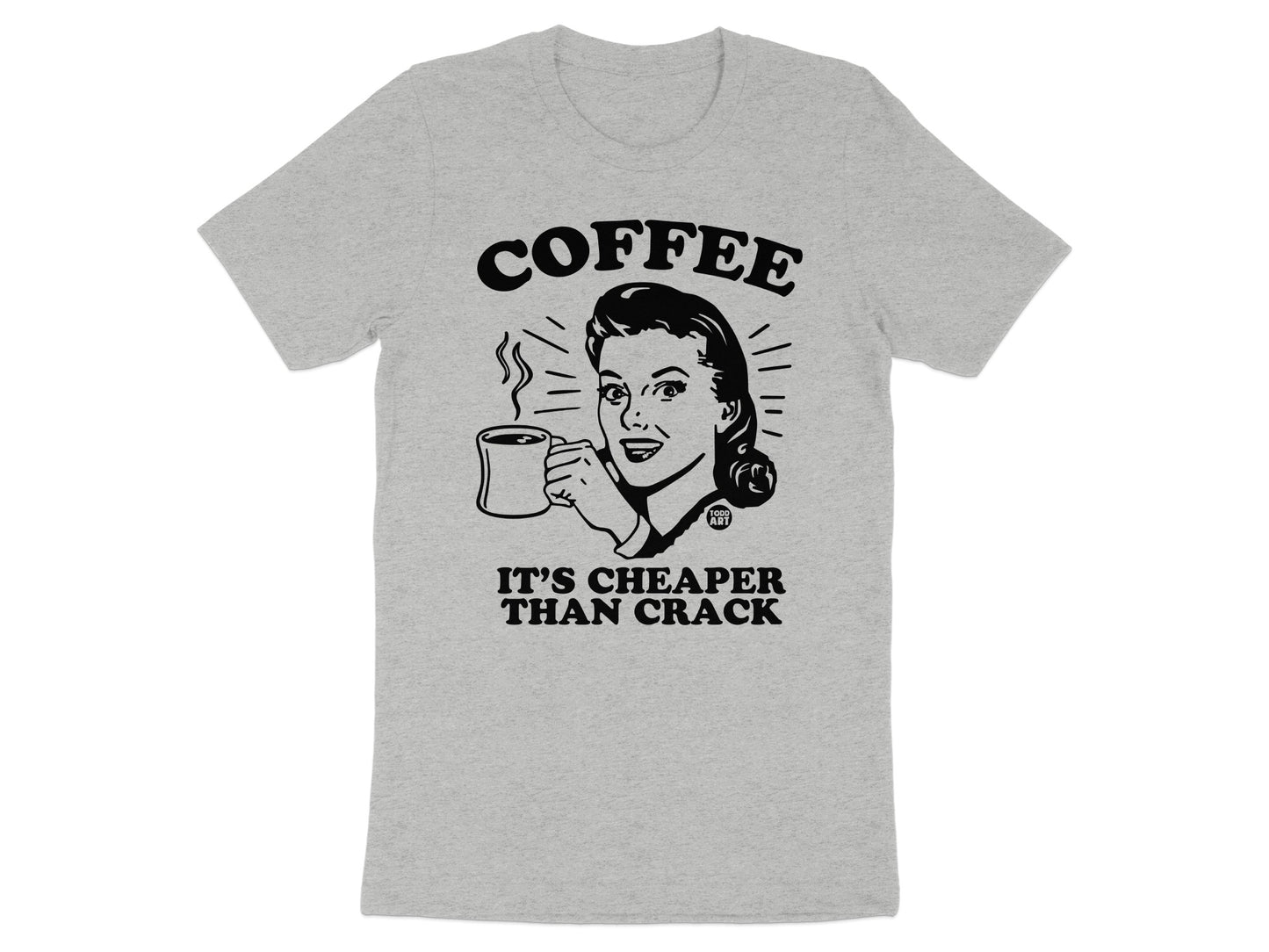 Coffee It's Cheaper Than Crack T-shirt product type