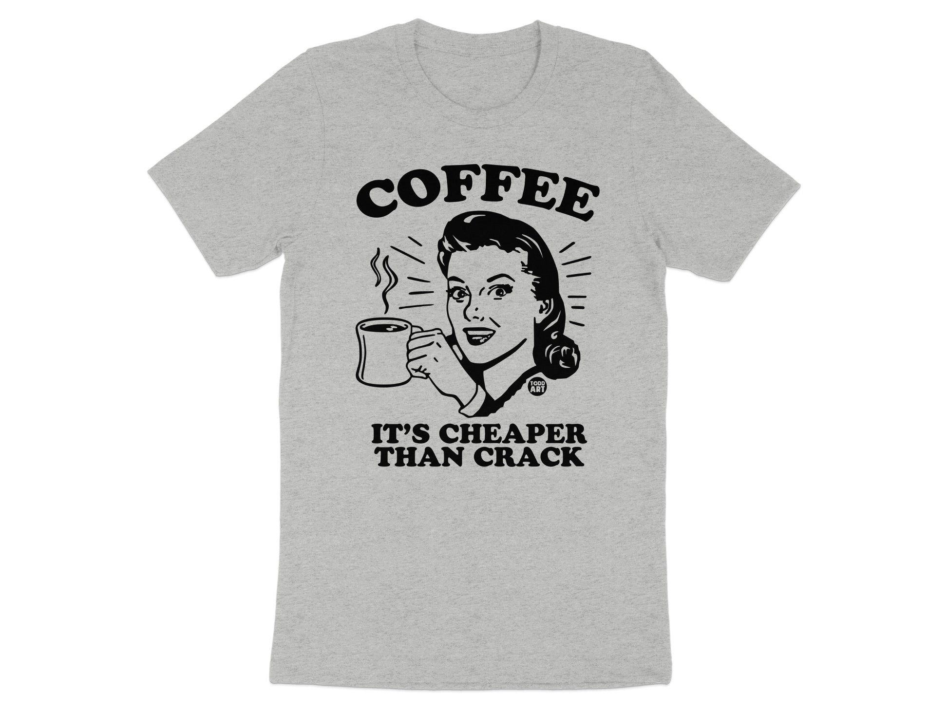 Coffee It's Cheaper Than Crack T-shirt product type