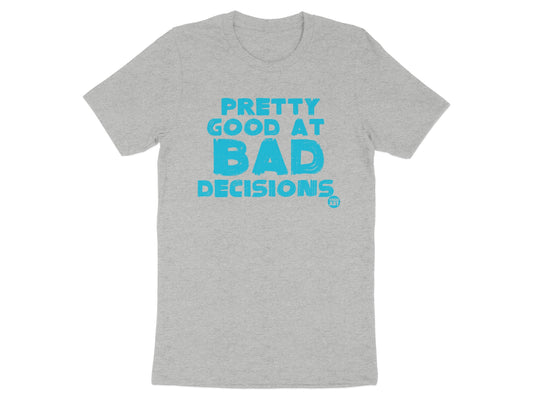 Pretty Good at Bad Decisions T-shirt product