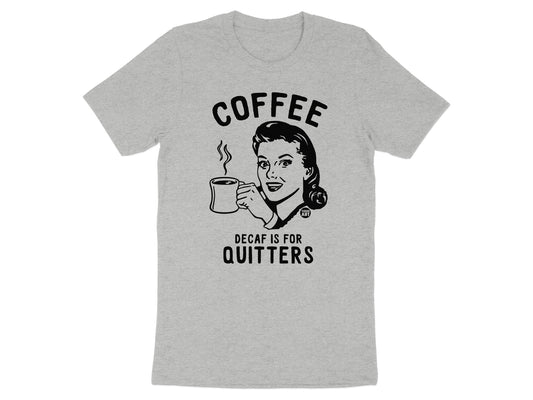 Coffee Decaf Is For Quitters Graphic T-Shirt product