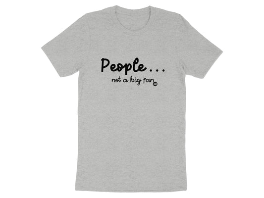People Not A Big Fan Funny Graphic T-shirt Product