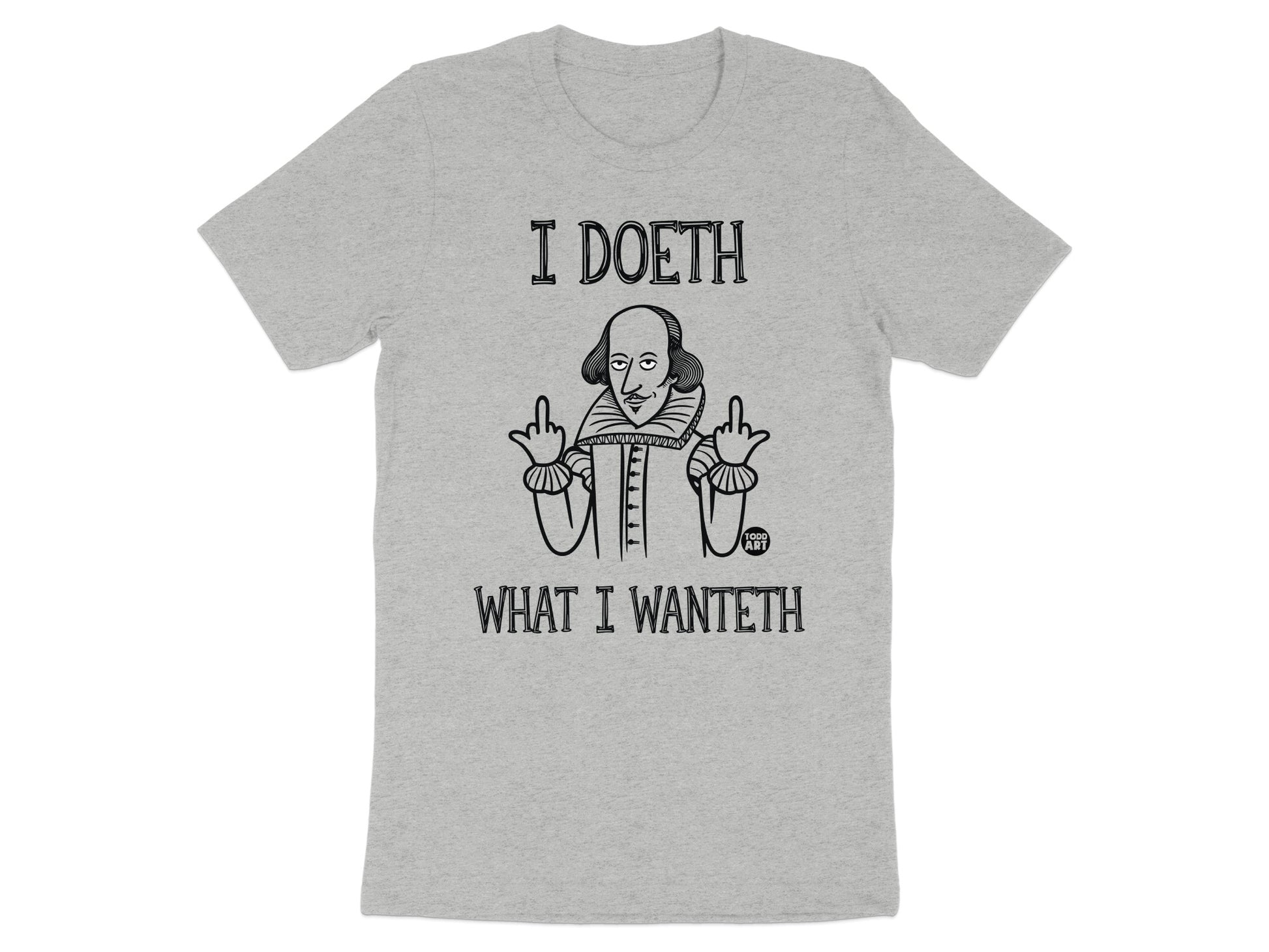 I Doeth What I Wanteth Graphic T-Shirt product type