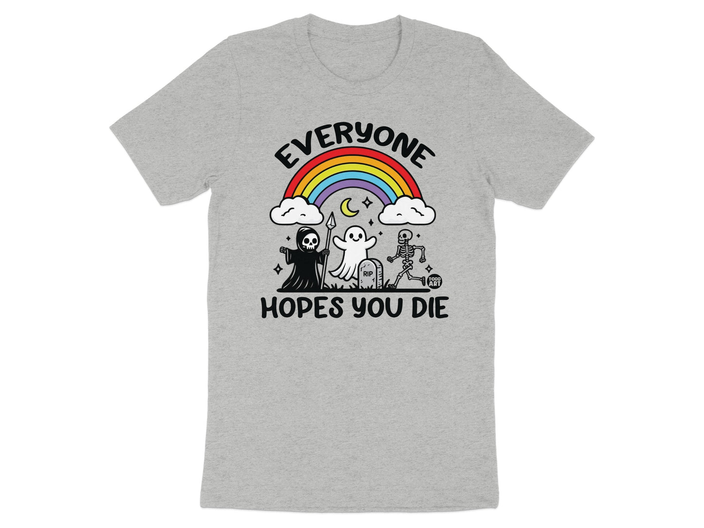 Everyone Hopes You Die Graphic T-shirt