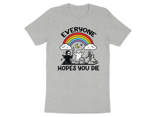 Everyone Hopes You Die Graphic T-shirt