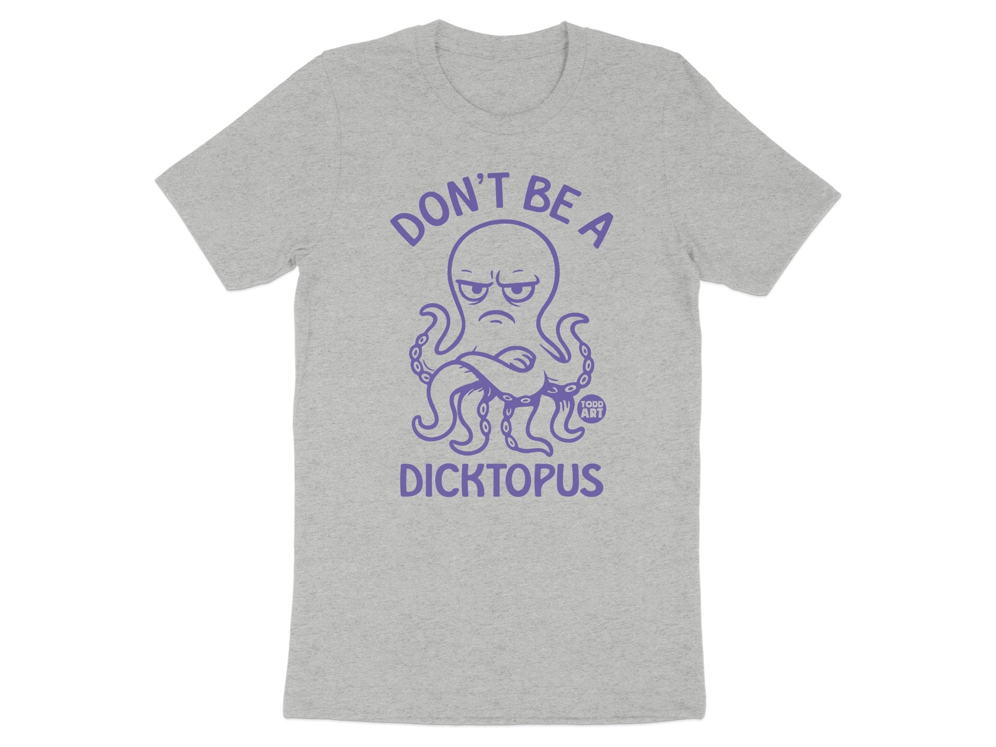 Don't Be A Dicktopus Funny Graphic T-Shirt product type