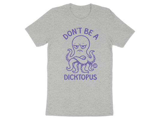 Don't Be A Dicktopus Funny Graphic T-Shirt product type