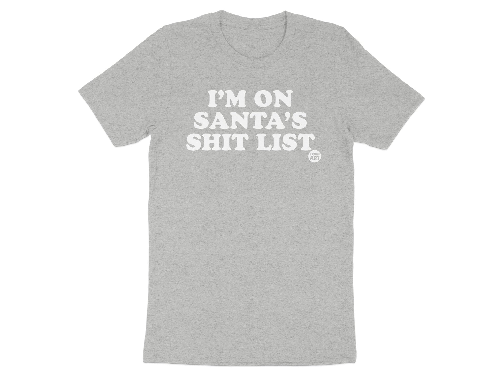 I'm On Santa's Shit List Funny Quote T-shirt product