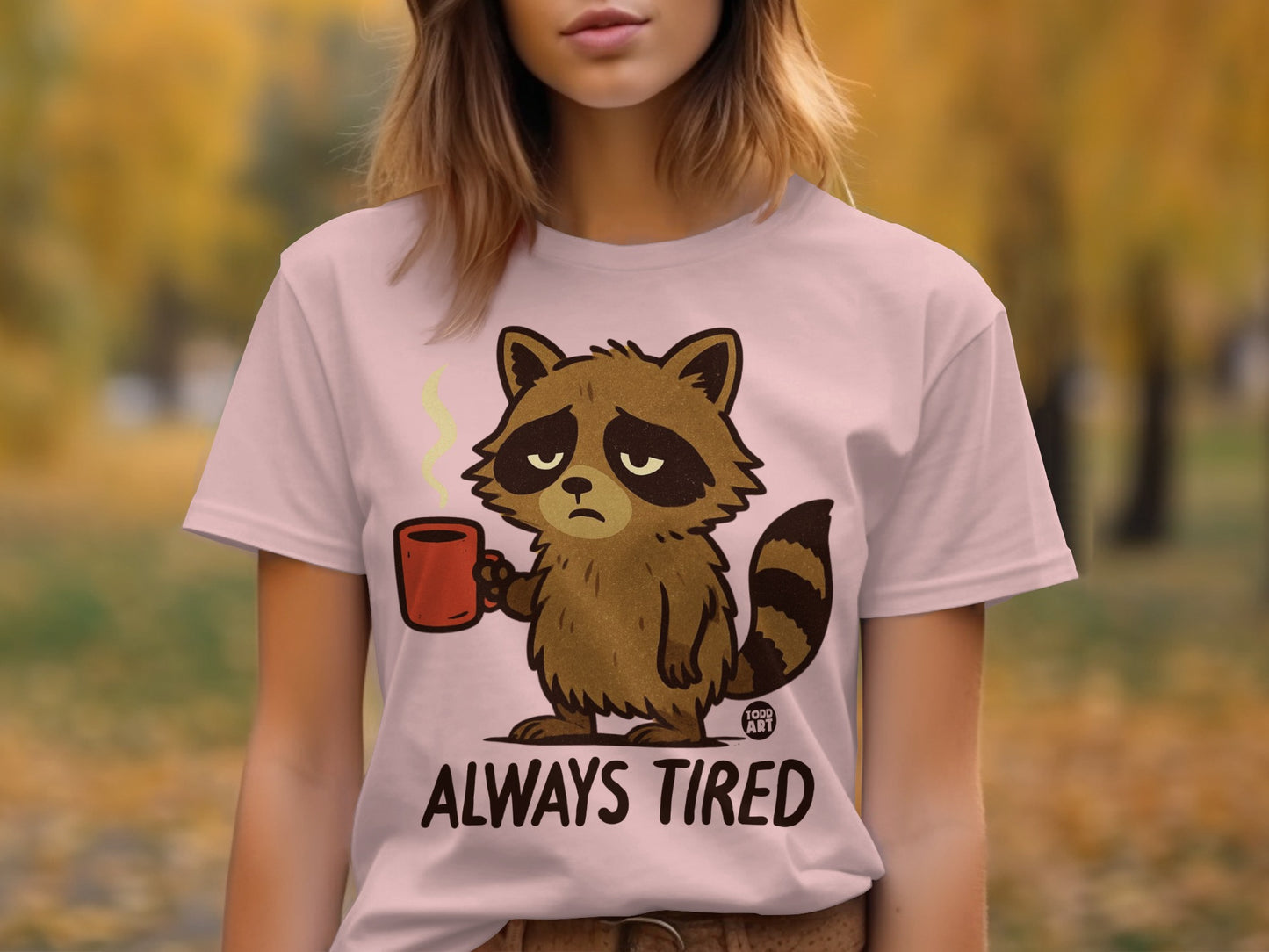Always Tired Raccoon Graphic Tee Shirt for Women