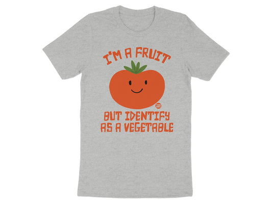 I'm a Fruit But Identify as a Vegetable T-shirt
