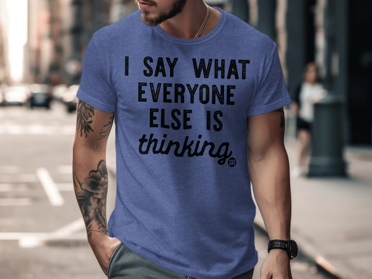 I Say What Everyone Else Is Thinking T-Shirt product type