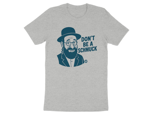 Don't Be A Schmuck Graphic T-Shirt Product