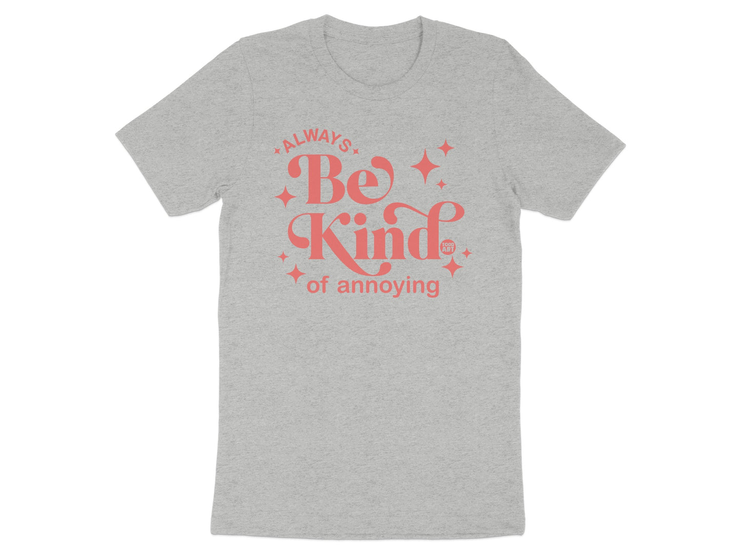 Always Be Kind of Annoying Graphic T-Shirt product type