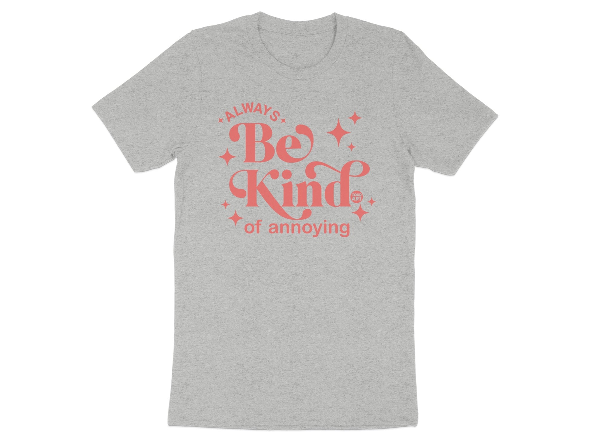 Always Be Kind of Annoying Graphic T-Shirt product type