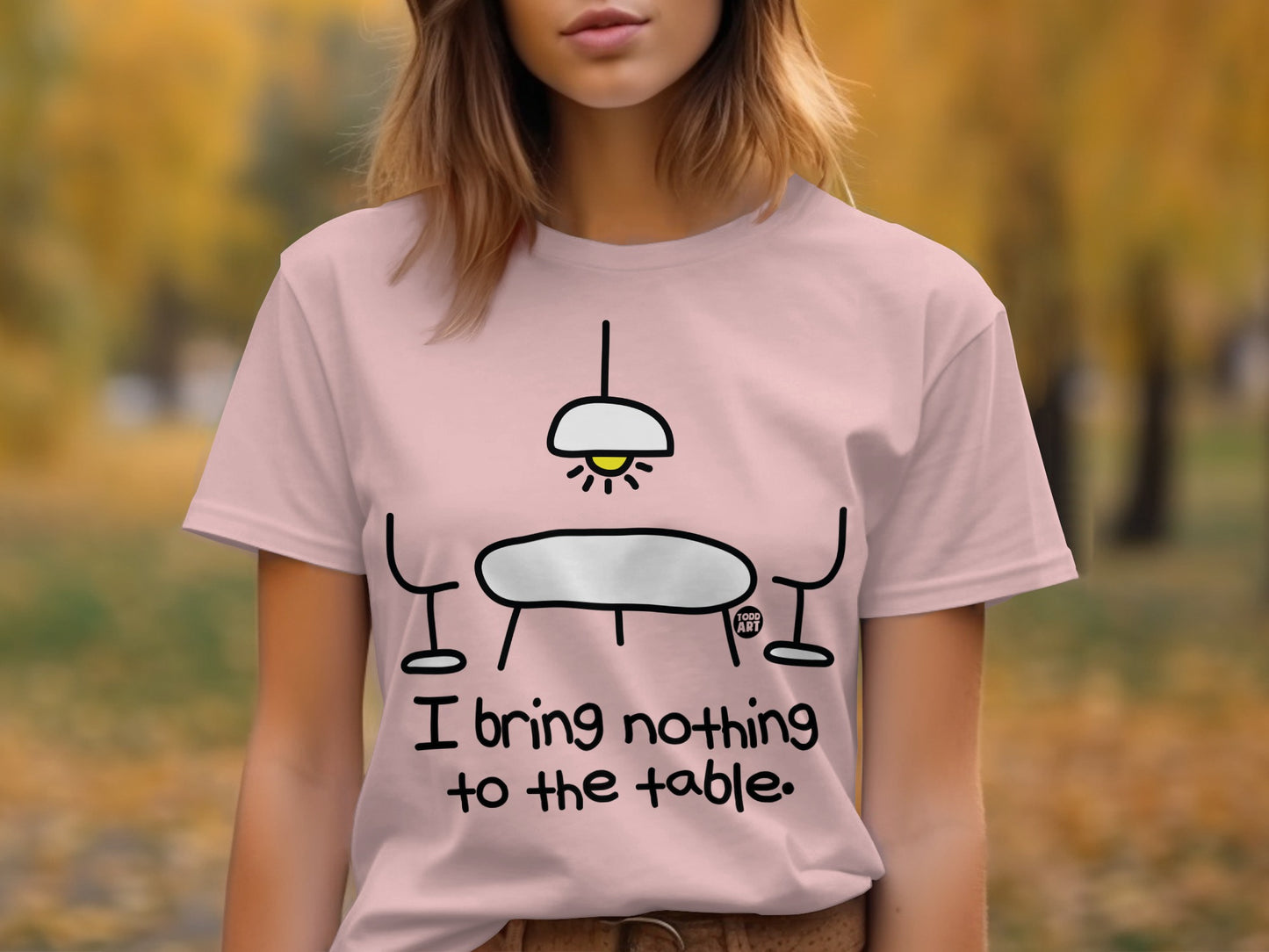 I Bring Nothing to the Table Funny T-Shirt product type