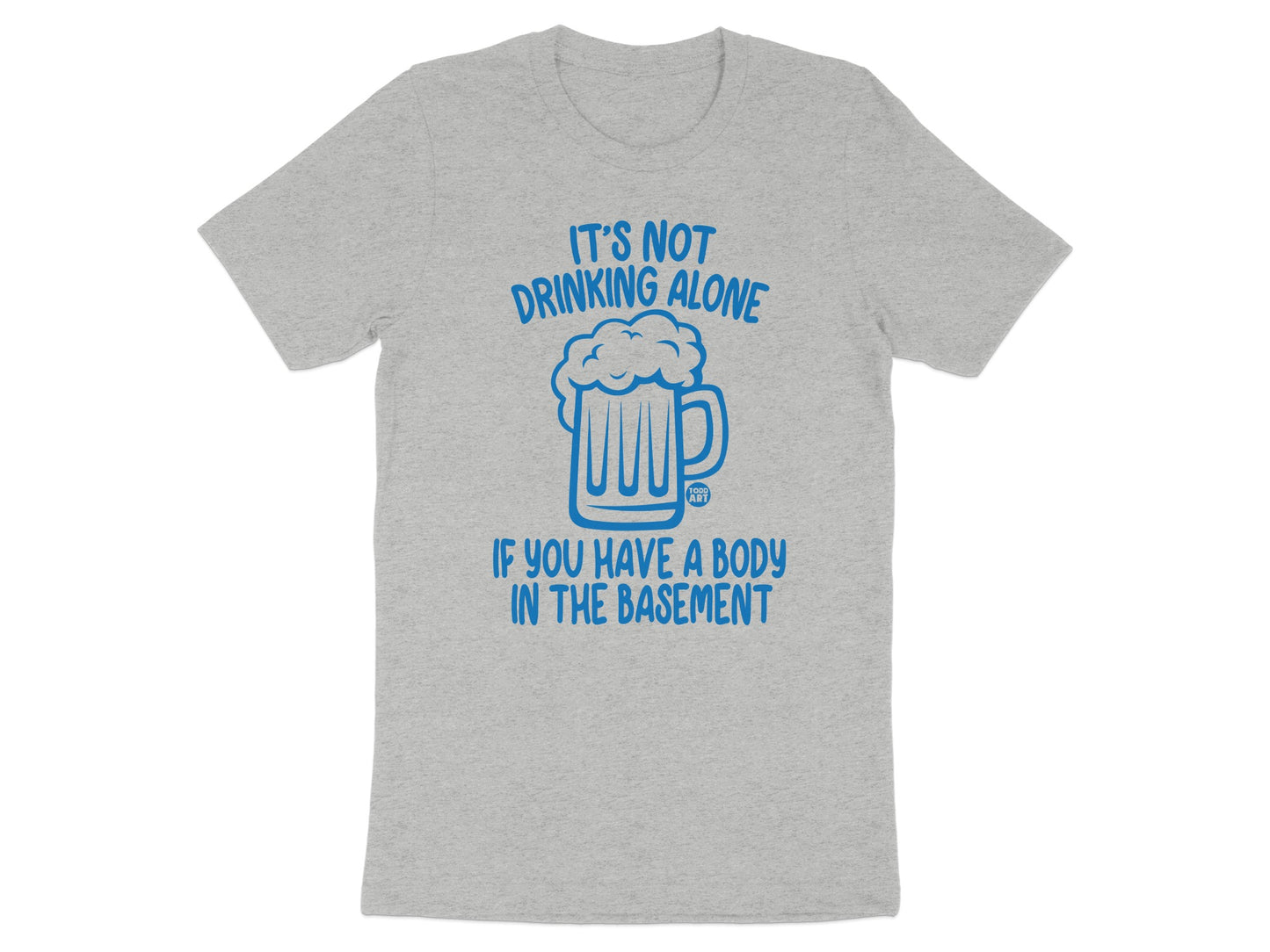 It's Not Drinking Alone Funny Body In Basement product type