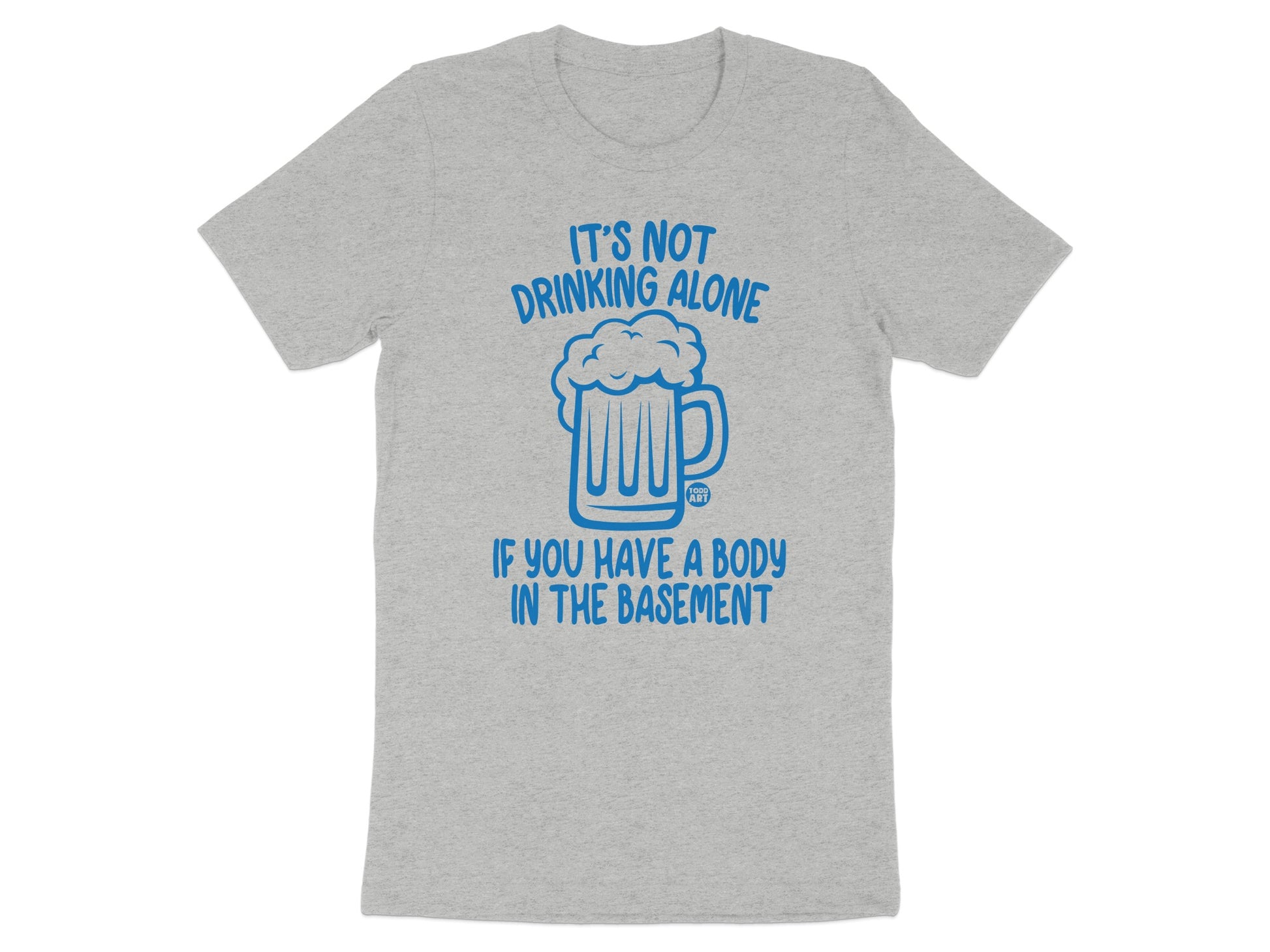 It's Not Drinking Alone Funny Body In Basement product type